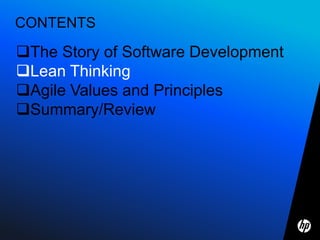 CONTENTS

The Story of Software Development
Lean Thinking
Agile Values and Principles
Summary/Review
 