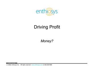 Driving Profit Money? 