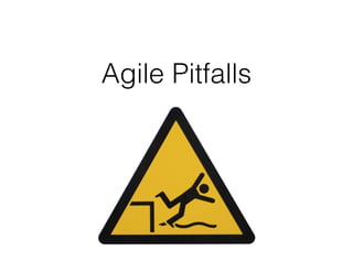 Agile Pitfalls
 