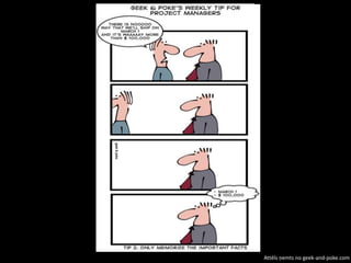Attēls ņemts no geek-and-poke.com
 