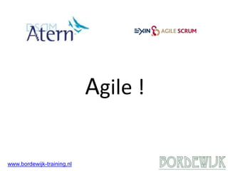 Agile ! 
www.bordewijk-training.nl 
 