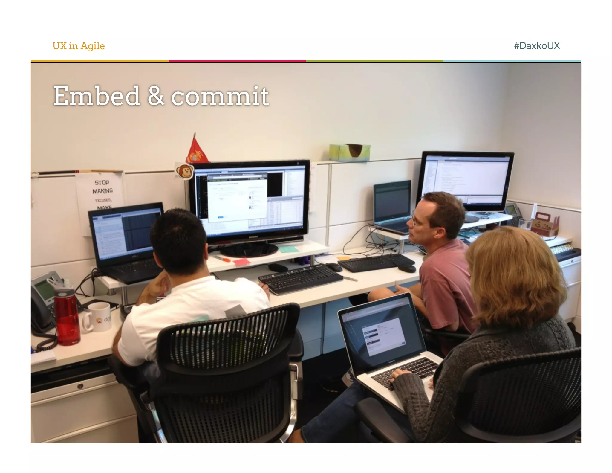 UX in Agile      #DaxkoUX




Embed & commit
 