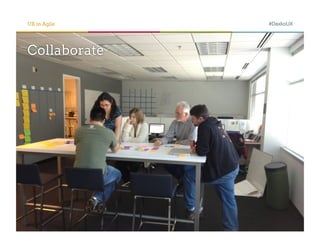 UX in Agile   #DaxkoUX




Collaborate
 