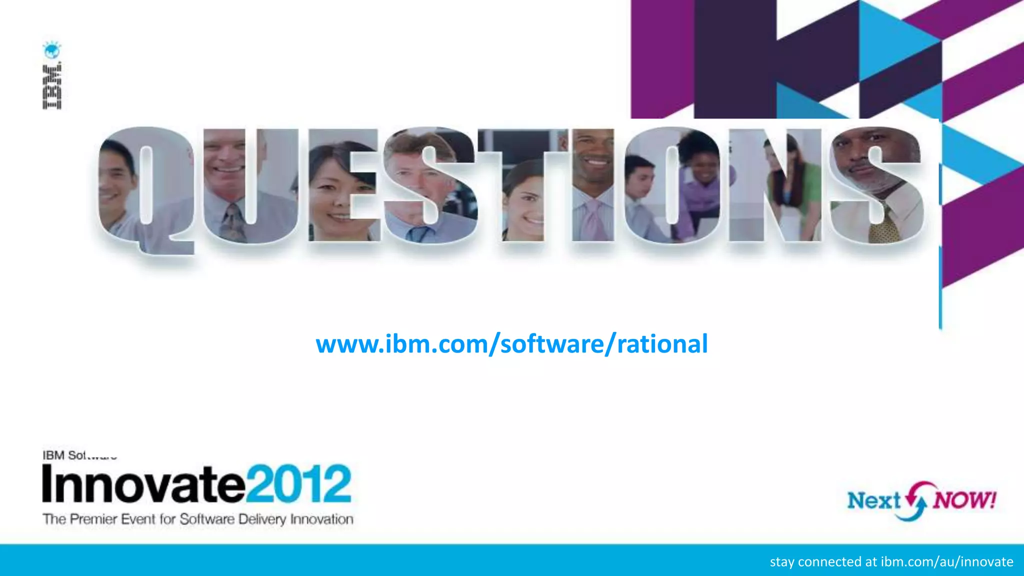 www.ibm.com/software/rational




                                stay connected at ibm.com/au/innovate
 