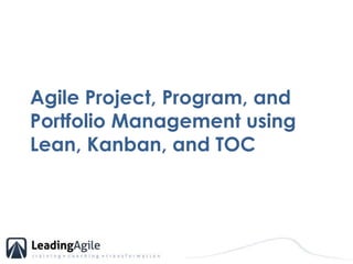 Agile Project, Program, and Portfolio Management using Lean, Kanban, and TOC