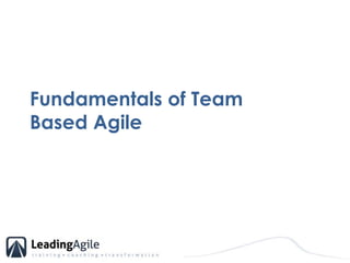 Fundamentals of Team Based Agile