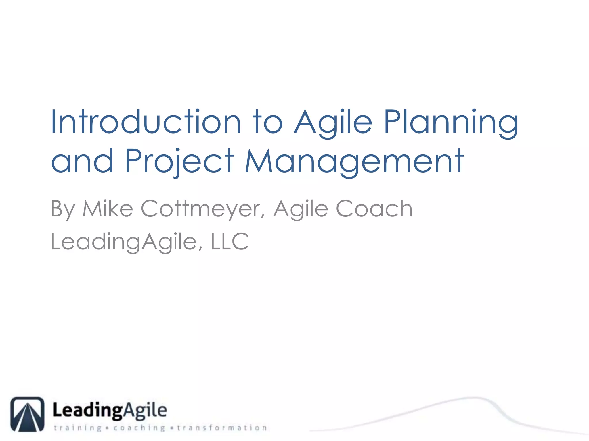Introduction to Agile Planning and Project ManagementBy Mike Cottmeyer, Agile CoachLeadingAgile, LLC