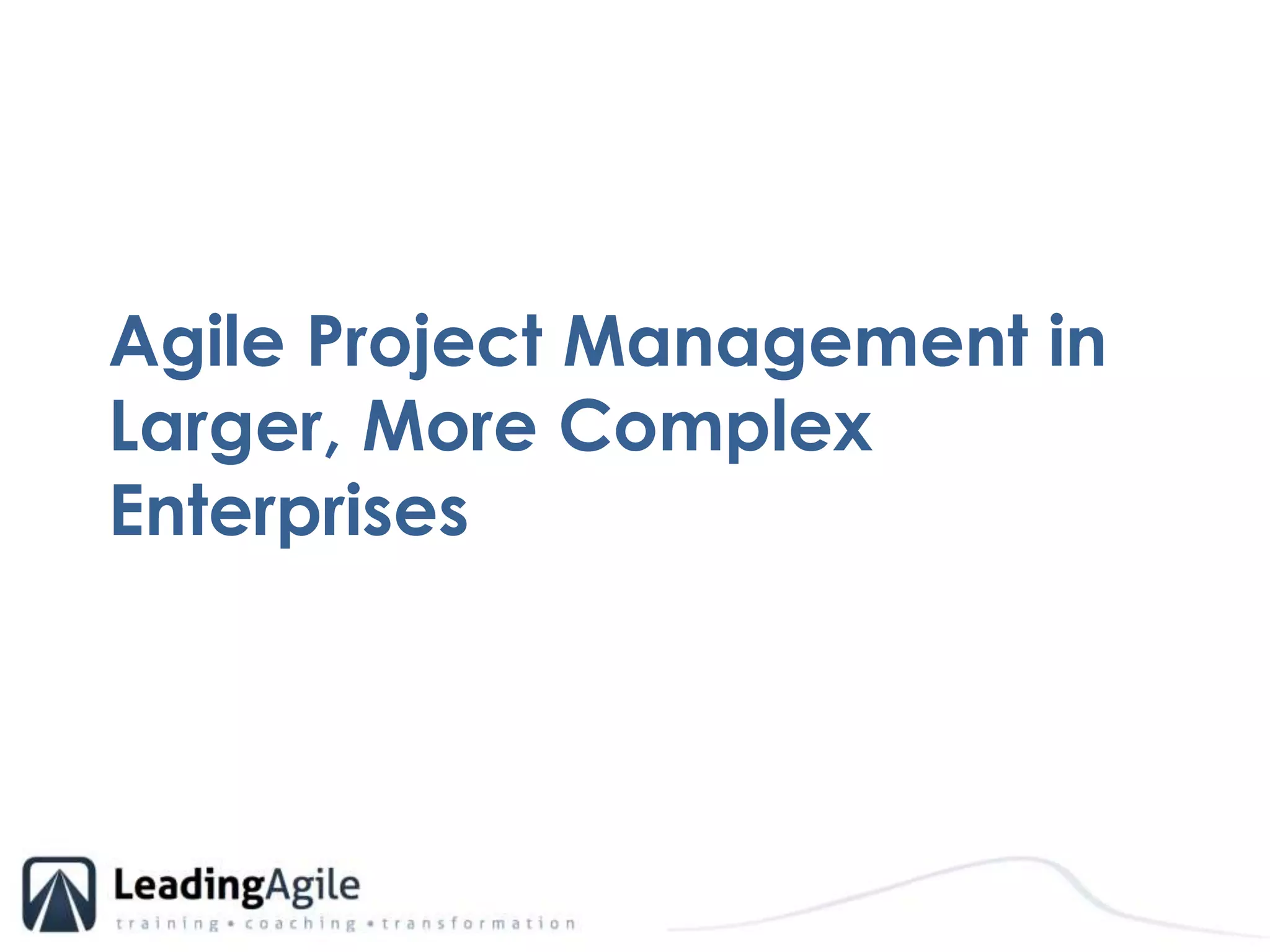Agile Project Management in Larger, More Complex Enterprises