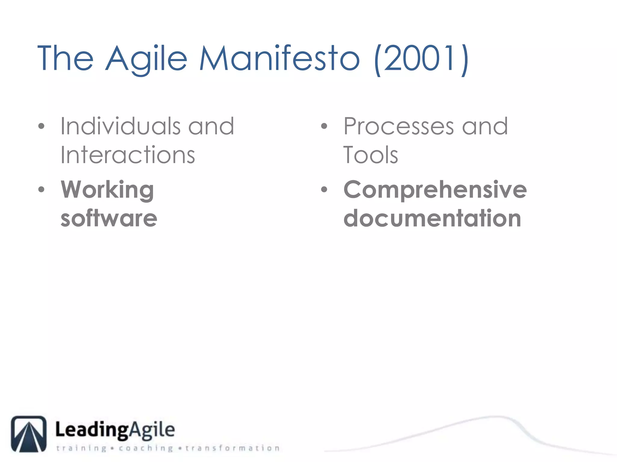 The Agile Manifesto (2001)Individuals and InteractionsWorking software Processes and ToolsComprehensive documentation
