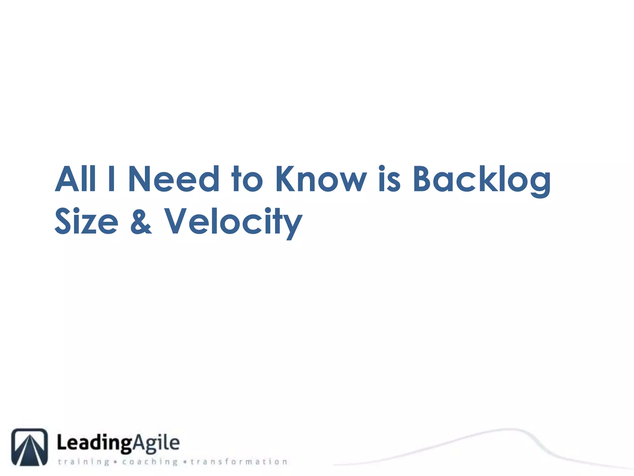 All I Need to Know is Backlog Size & Velocity