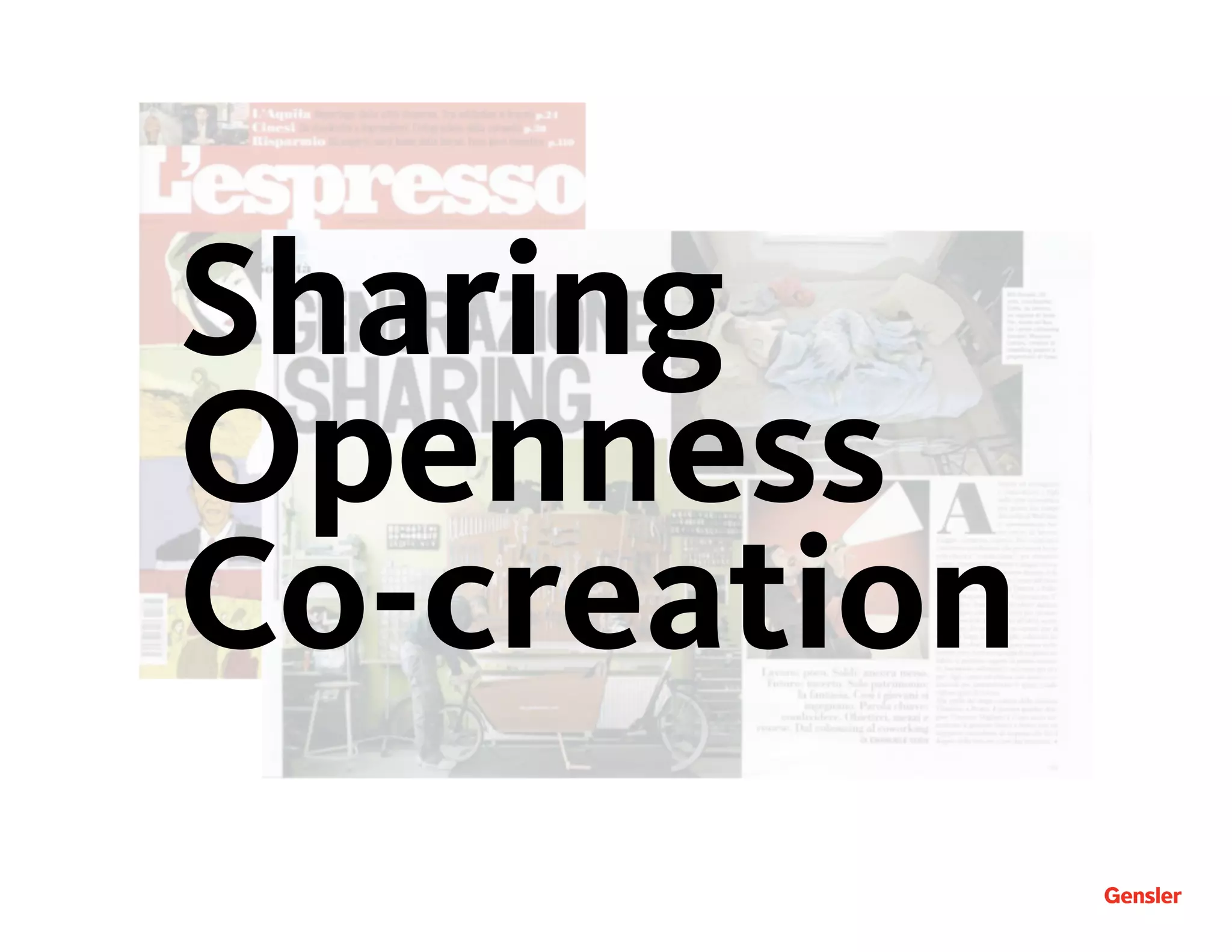 Sharing
Openness
Co-creation
 
