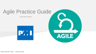 Agile Practice Guide
Mahmoud Ben Taher - January 2019
Guide Book Briefing
 