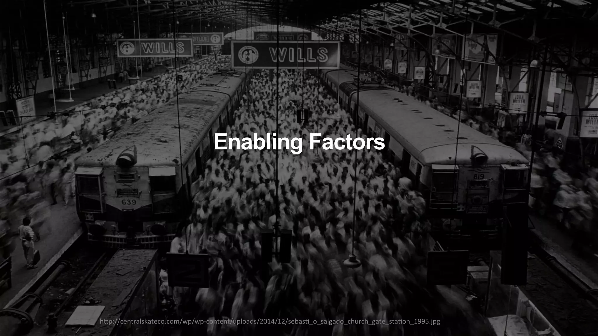 h"p://centralskateco.com/wp/wp-content/uploads/2014/12/sebas0_o_salgado_church_gate_sta0on_1995.jpg Enabling Factors 