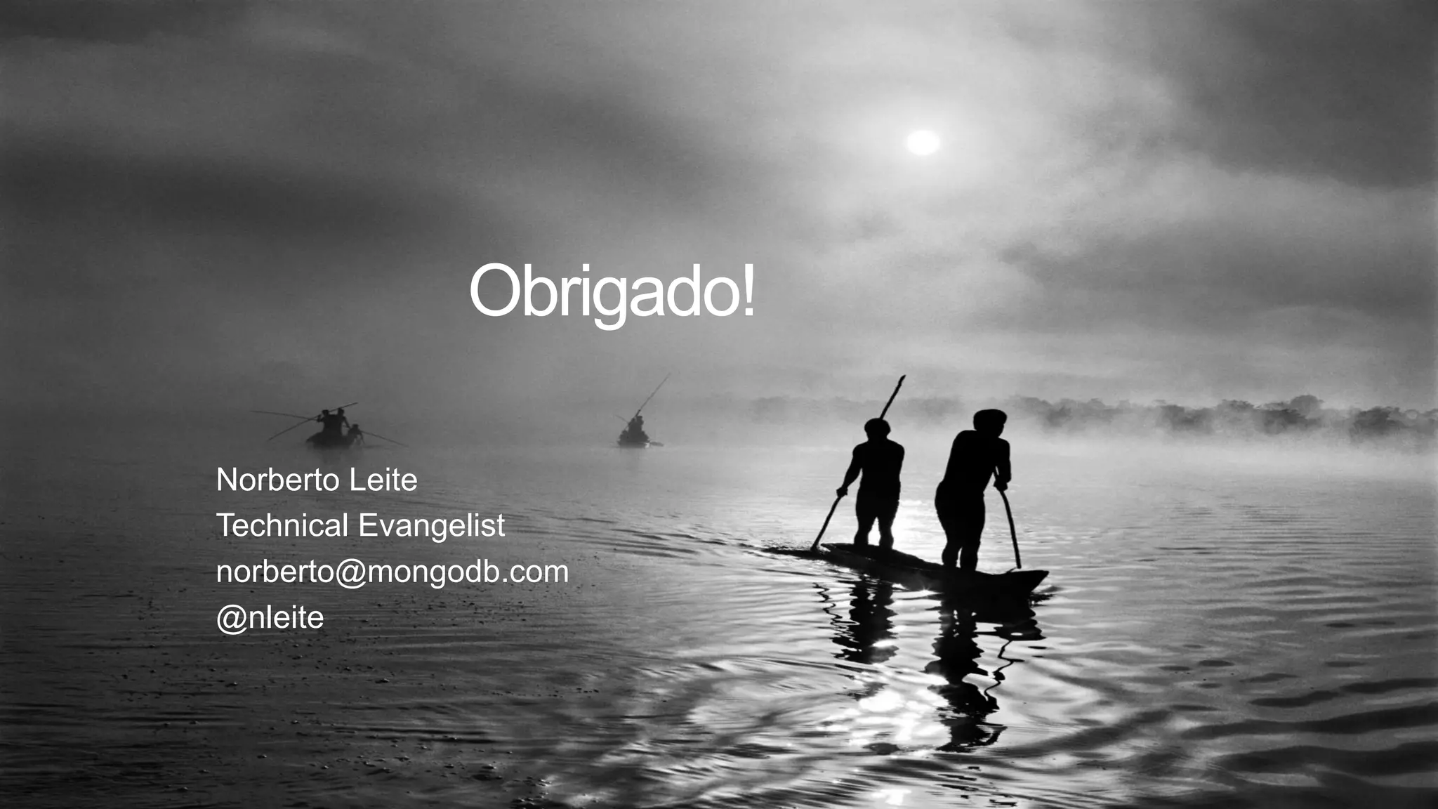 Obrigado! Norberto Leite Technical Evangelist norberto@mongodb.com @nleite 