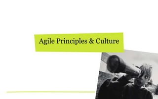 Agile Principles & Culture

 