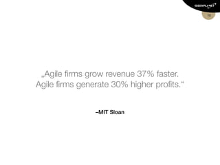 Das agile Manifesto
• Individuals and interactions over processes and tools
• Working software over comprehensive documentation
• Customer collaboration over contract negotiation
• Responding to change over following a plan
10
 