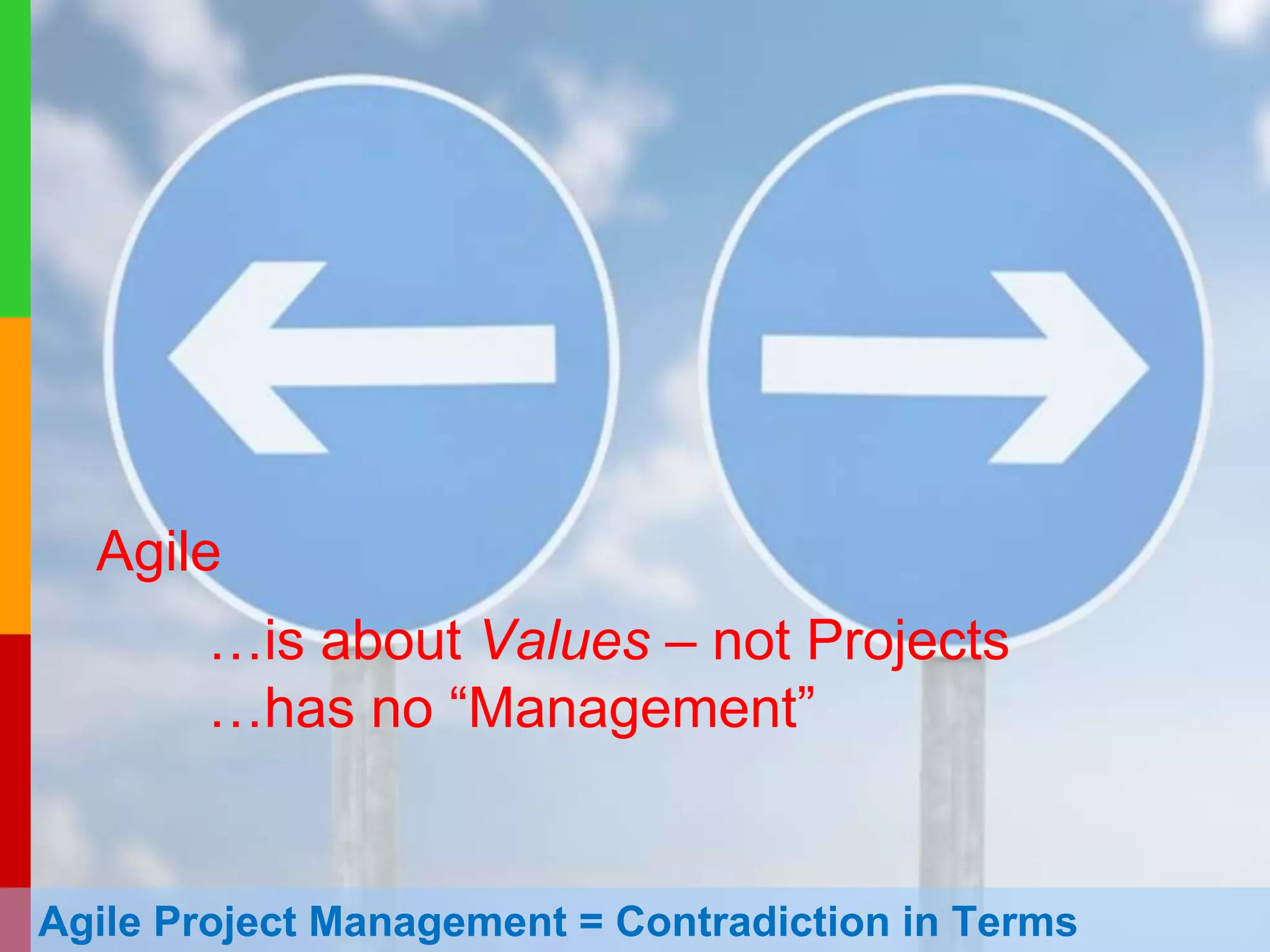 www.plays-in-business.com
www.Plays-in-Business.com
Agile
…is about Values – not about Projects
…has no “Management”
Agile Project Management = Contradiction in Terms
 