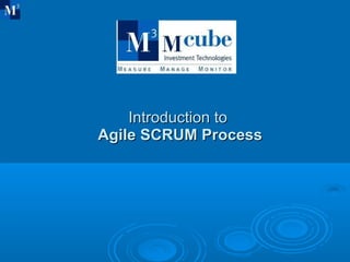   Introduction to   Agile SCRUM Process 