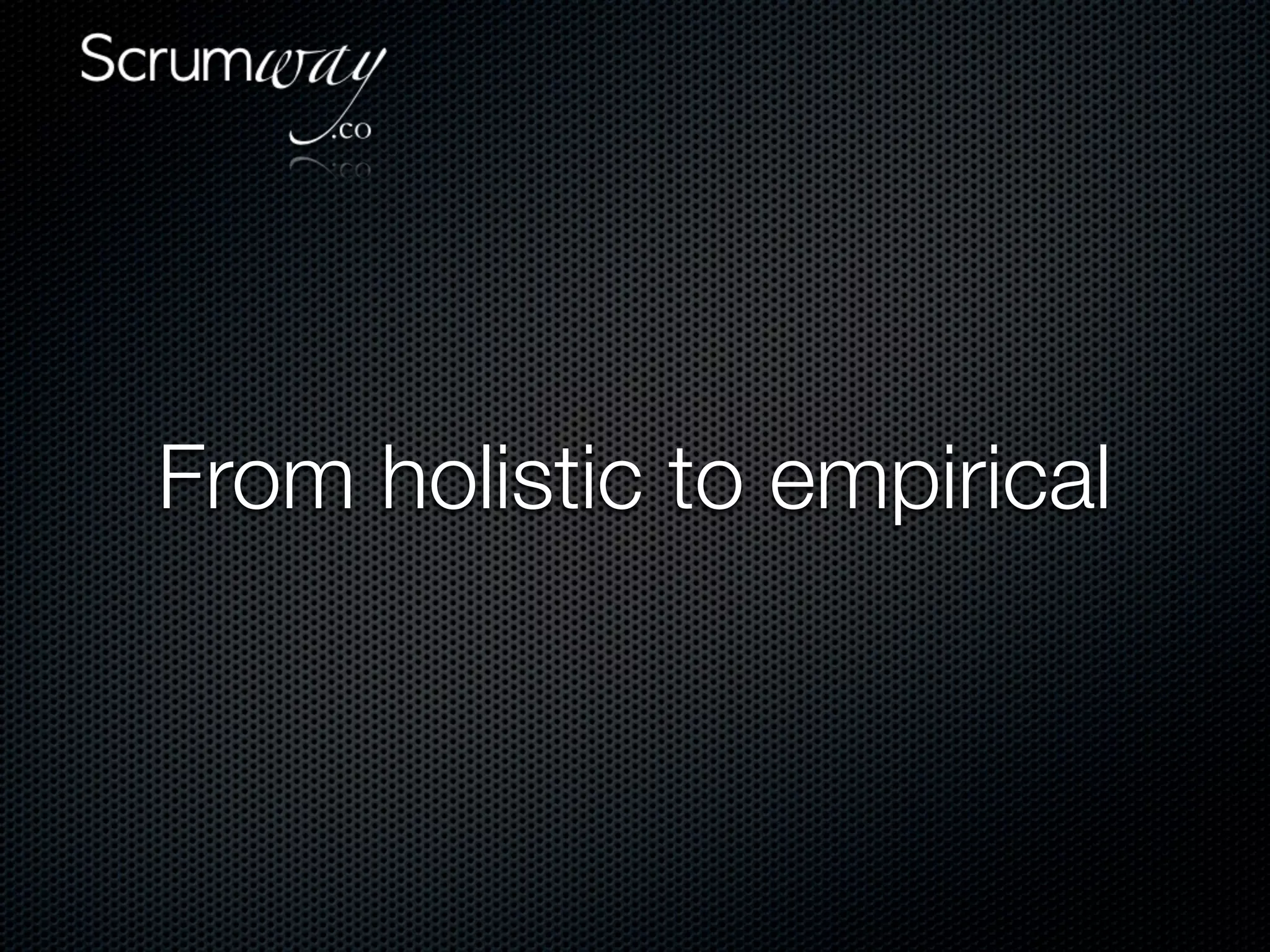 From holistic to empirical
 