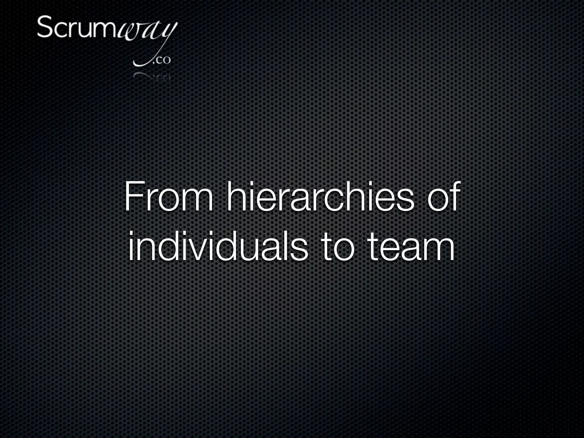 From hierarchies of
individuals to team
 