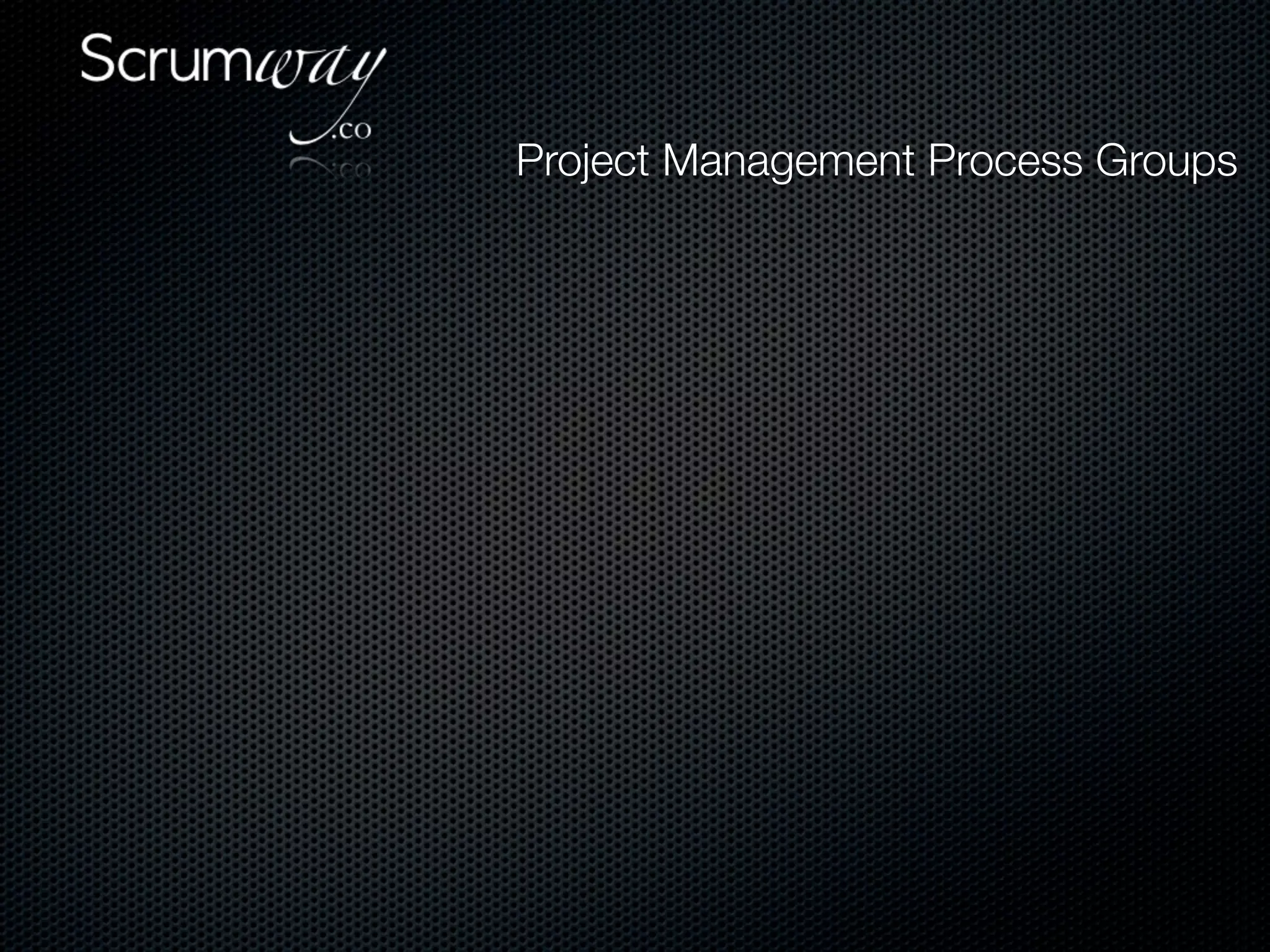 Project Management Process Groups
 