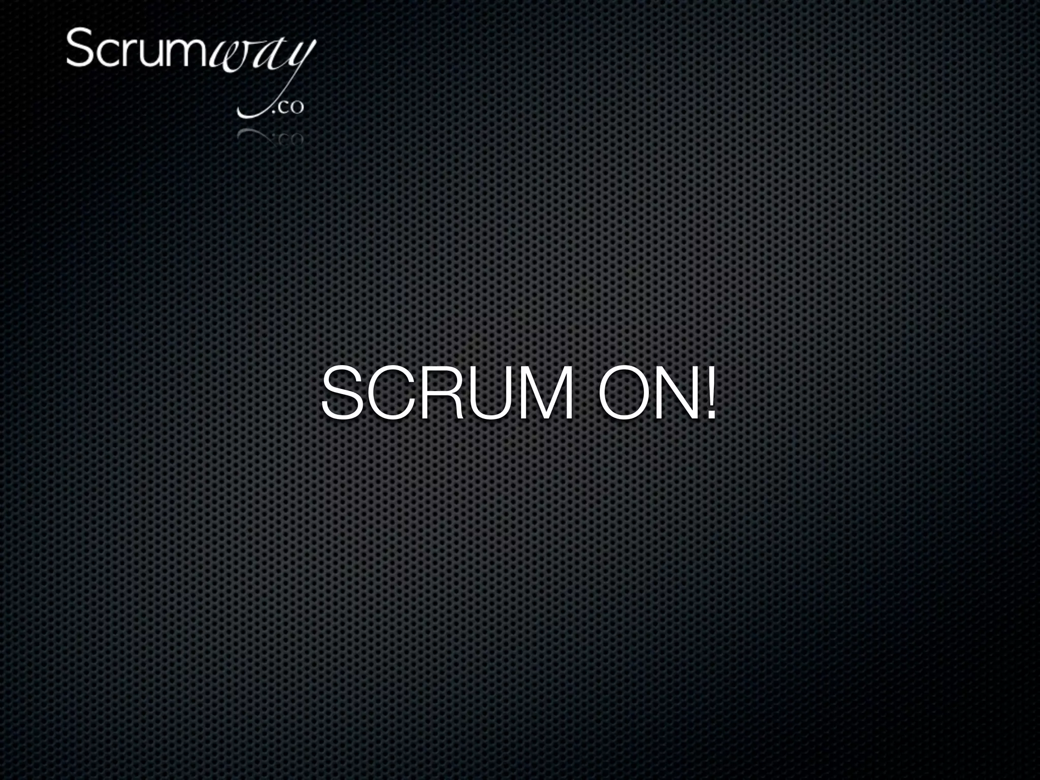 SCRUM ON!
 