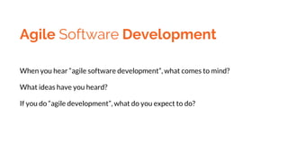 Agile Software Development
When you hear “agile software development”, what comes to mind?
What ideas have you heard?
If y...