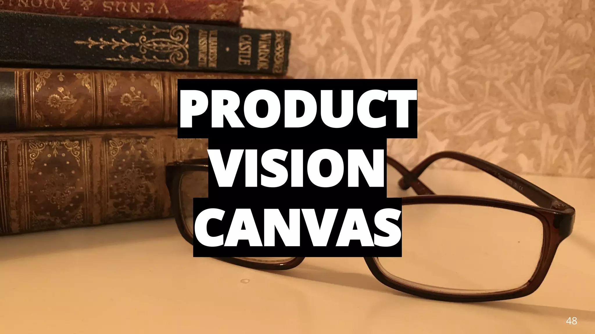@AndyBirds@AndyBirds 48
PRODUCT
VISION
CANVAS
 