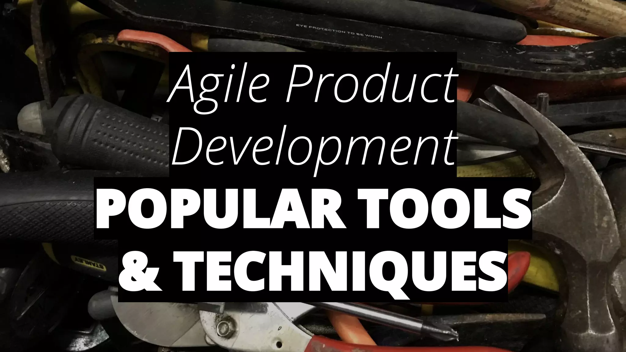 @AndyBirds@AndyBirds
Agile Product
Development
POPULAR TOOLS
& TECHNIQUES
 