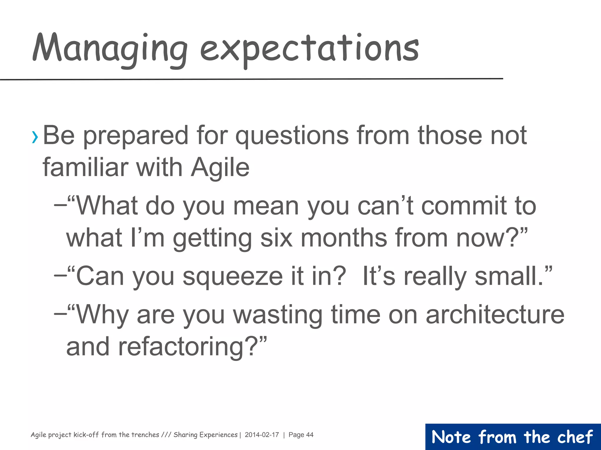 Agile project kick-off from the trenches /// Sharing Experiences | 2014-02-17 | Page 44
Note from the chef
 