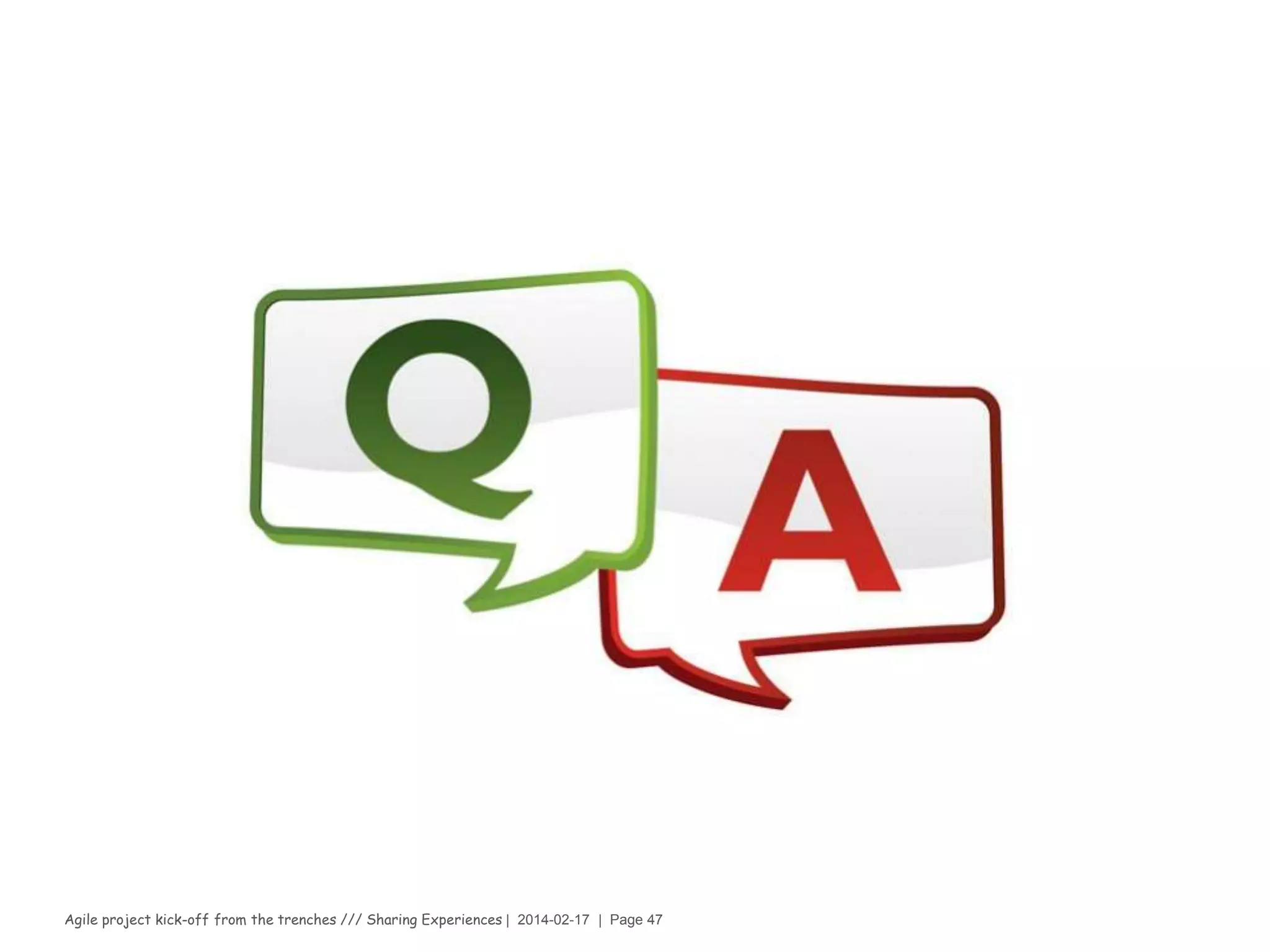 Agile project kick-off from the trenches /// Sharing Experiences | 2014-02-17 | Page 47
Note from the chef
Managing expectations
›Be prepared for questions from those not
familiar with Agile
–“What do you mean you can’t commit to
what I’m getting six months from now?”
–“Can you squeeze it in? It’s really small.”
–“Why are you wasting time on architecture
and refactoring?”
 
