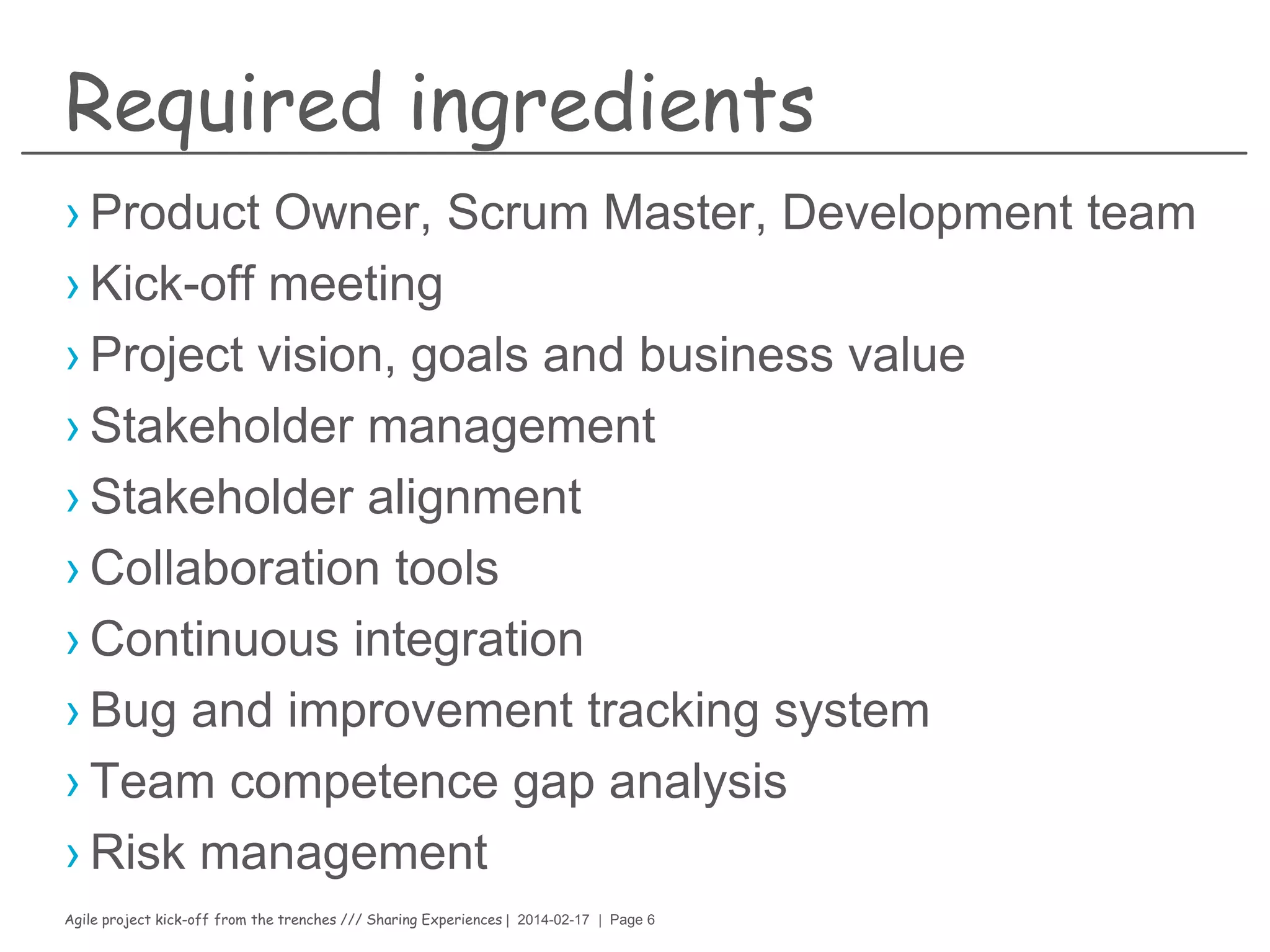 Agile project kick-off from the trenches /// Sharing Experiences | 2014-02-17 | Page 6
Successful agile
project initiation
Main Course
 