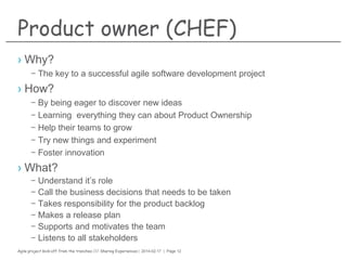 Agile project kick-off from the trenches /// Sharing Experiences | 2014-02-17 | Page 12
The kitchen
› Scaling & Distributing
Scrum where
distributed teams may
work in parallel with
dependency reduction
and sync
 