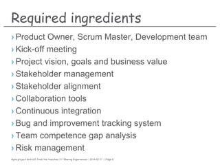 Agile project kick-off from the trenches /// Sharing Experiences | 2014-02-17 | Page 6
Successful agile
project initiation
Main Course
 