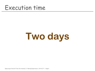 Agile project kick-off from the trenches /// Sharing Experiences | 2014-02-17 | Page 8
Discipline
Is doing what you know
needs to be
DONEeven when you don’t want to do it
 