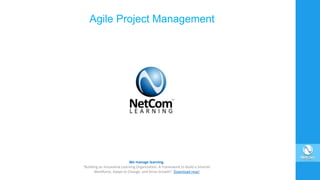 Agile Project Management
We manage learning.
“Building an Innovative Learning Organization. A Framework to Build a Smarter
Workforce, Adapt to Change, and Drive Growth”. Download now!
 