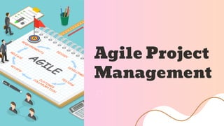 Agile Project
Management
 