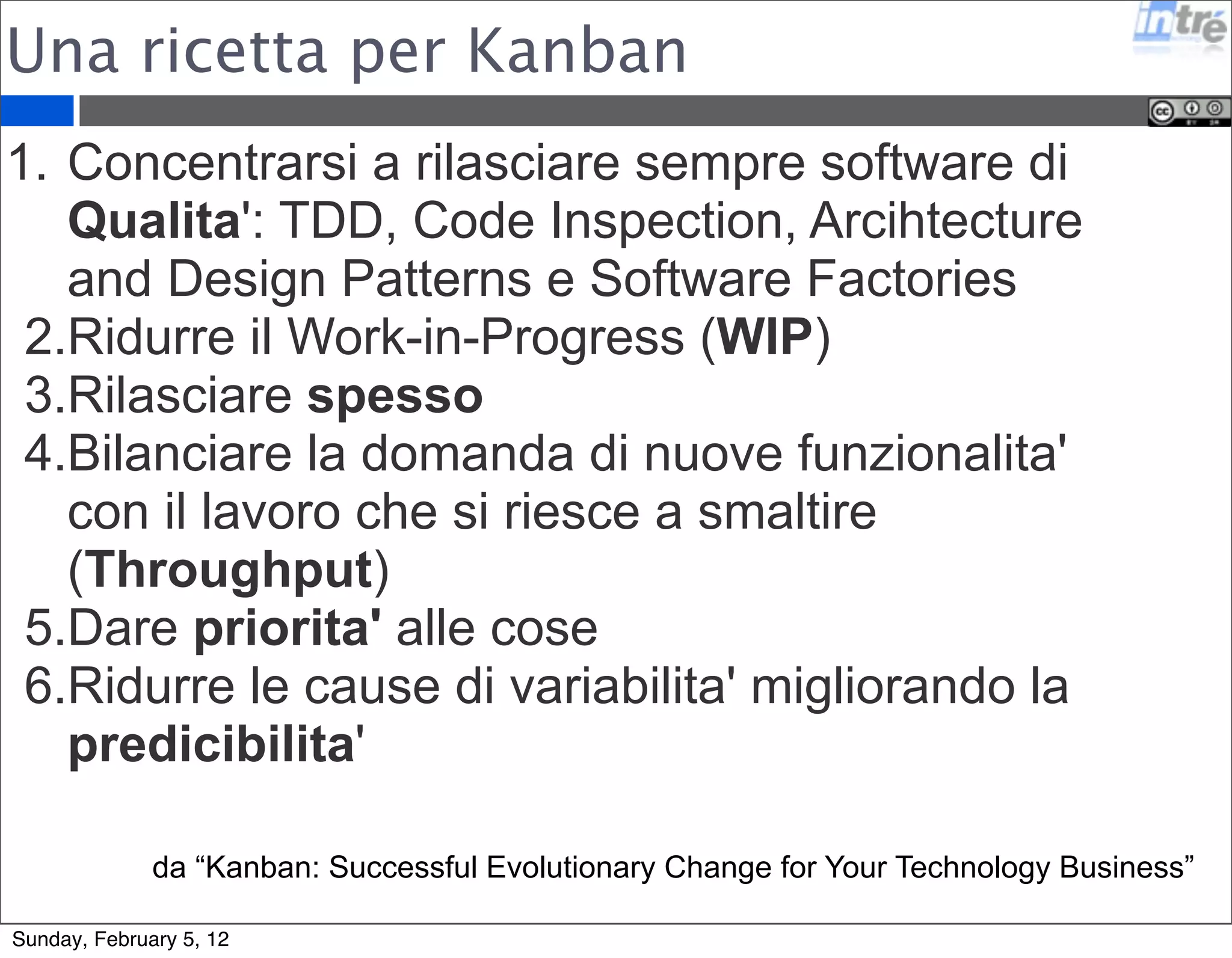 Come aiutare 
Fare un A3 della situazione con Value Stream Mapping 
Affrontare un problema alla volta 
Non cercare di ottimizzare tutto subito 
Avere una spinta molto forte dai top-manager 
Cercare consenso dal basso 
Introdurre un Changing Agent 
Chiedere la consulenza di un Coach. Il Coach e’ una 
persona che riduce di molto la fase di caos e poi se 
ne va. 
Sunday, February 5, 12 
 