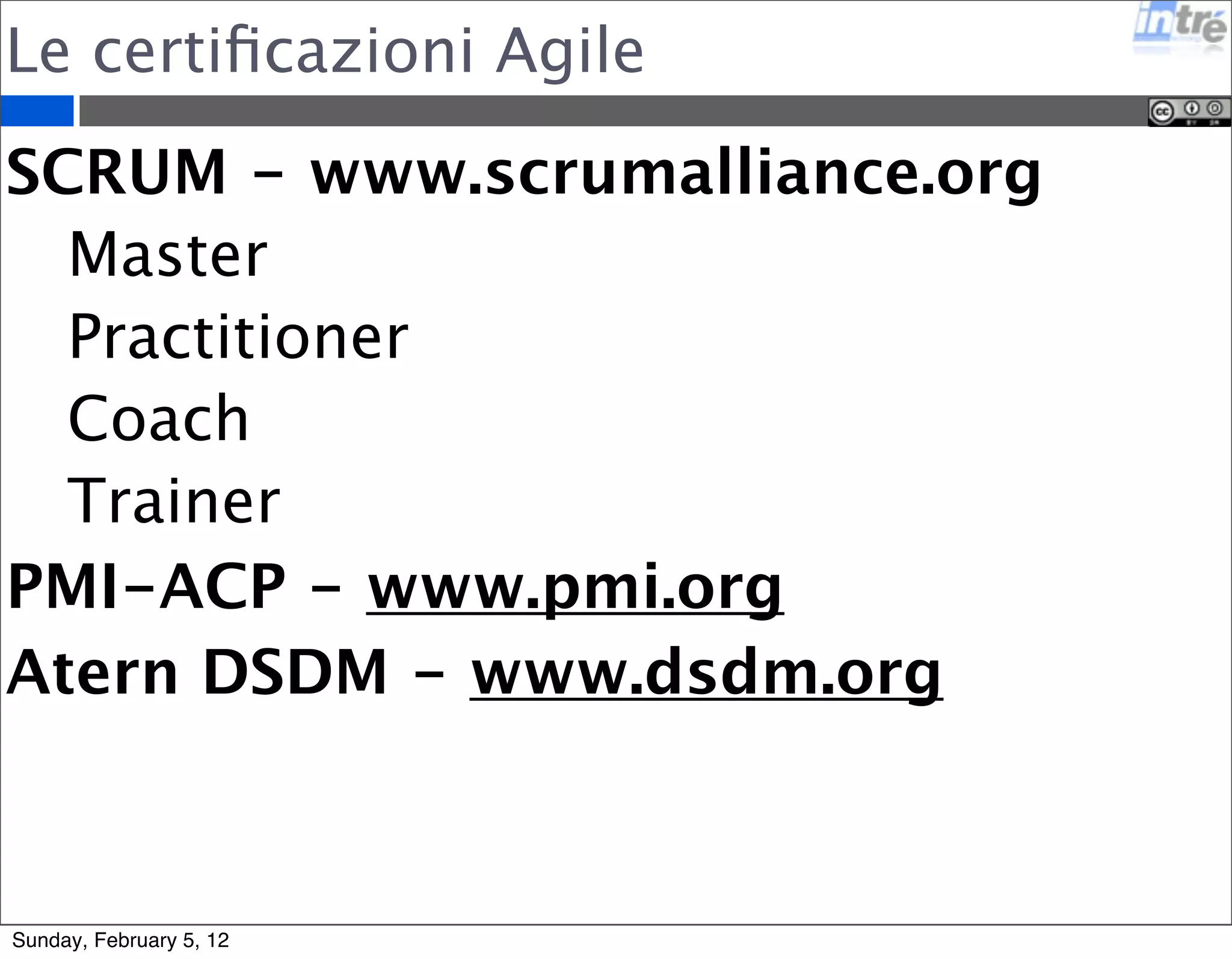 La chiusura di un progetto 
Raccogliere le lesson learned 
Celebrare il successo e imparare degli errori 
Non disperdere il know-how 
http://www.svgopen.org/2008/papers/47- 
Real_time_monitor_in_SVG_a_use_case_in_Machining_Technology_HMI/ 
Sunday, February 5, 12 
 