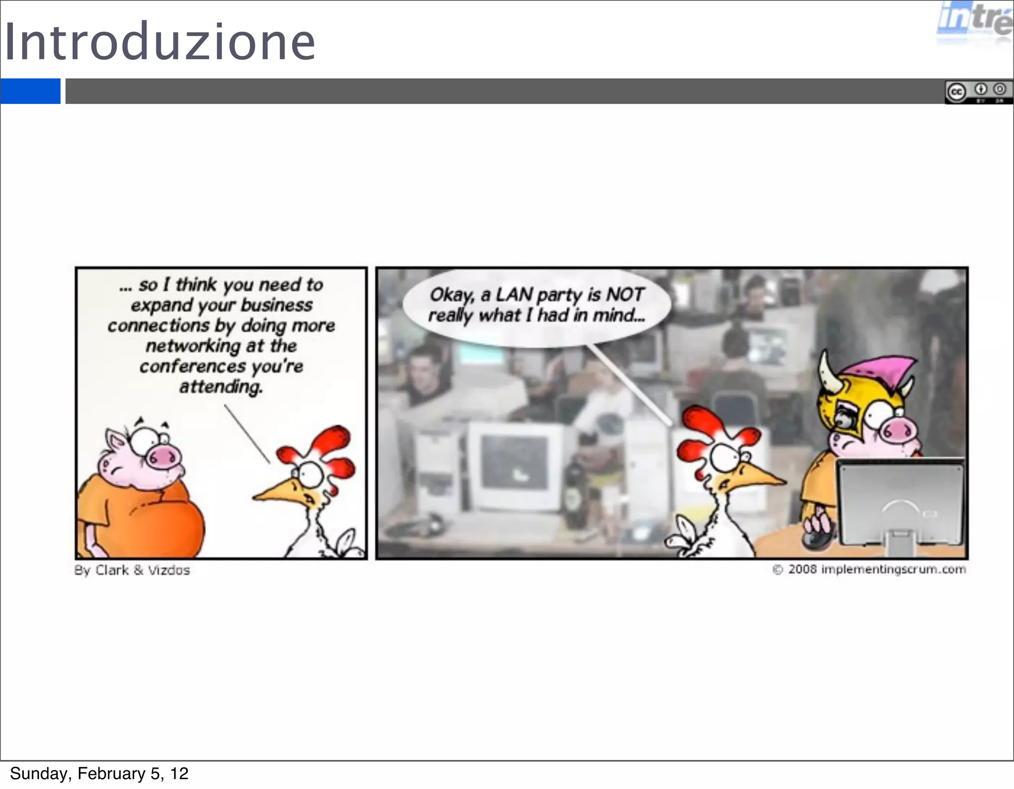 Introduzione 
Sunday, February 5, 12 
 