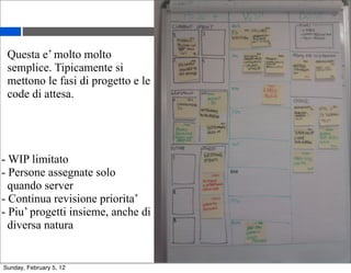 Kanban Board 
Sunday, February 5, 12 
 