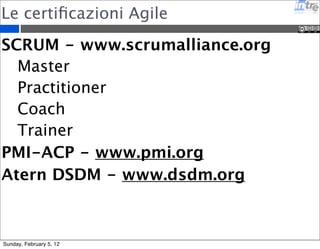 La chiusura di un progetto 
Raccogliere le lesson learned 
Celebrare il successo e imparare degli errori 
Non disperdere il know-how 
http://www.svgopen.org/2008/papers/47- 
Real_time_monitor_in_SVG_a_use_case_in_Machining_Technology_HMI/ 
Sunday, February 5, 12 
 