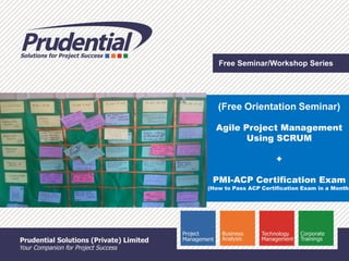 Free Seminar/Workshop Series
(Free Orientation Seminar)
Agile Project Management
Using SCRUM
+
PMI-ACP Certification Exam
(How to Pass ACP Certification Exam in a Month)
 
