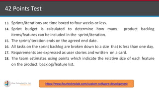 http://www.ifourtechnolab.com
42 Points Test
13. Sprints/iterations are time boxed to four weeks or less.
14. Sprint budge...