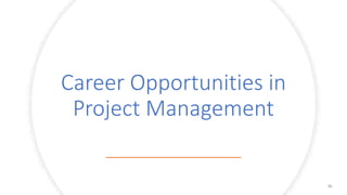 Career Opportunities in
Project Management
36
 