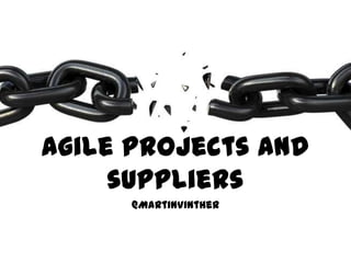 @MartinVinther
Agile projects and
suppliers
 