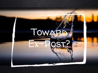 Toward
Ex-Post?
 