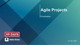 Agile Projects
Prioritization
27 Jan. 2021
 