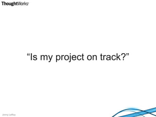“Is my project on track?”