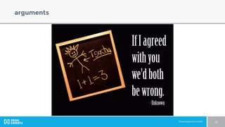 © Equal Experts UK Ltd 2016 22
arguments
 